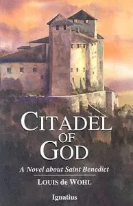 Citadel of God: A Novel about Saint Benedict (de Wohl Louis)(Paperback)
