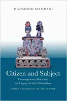 Citizen and Subject: Contemporary Africa and the Legacy of Late Colonialism (Mamdani Mahmood)(Paperback)