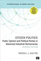 Citizen Politics - International Student Edition - Public Opinion and Political Parties in Advanced Industrial Democracies (Dalton Russell J.)(Paperback / softback)