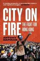 City on Fire - the fight for Hong Kong (Dapiran Antony)(Paperback / softback)