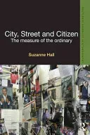City, Street and Citizen: The Measure of the Ordinary (Hall Suzanne)(Paperback)