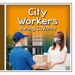 City Workers During Covid-19 (Johnson Robin)(Library Binding)