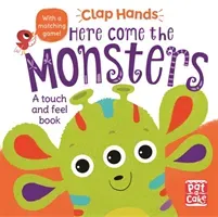 Clap Hands: Here Come the Monsters - A touch-and-feel board book (Pat-a-Cake)(Board book)