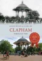Clapham Through Time (Wilson Alyson)(Paperback / softback)