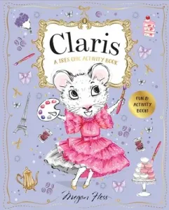 Claris: A Trs Chic Activity Book: Claris: The Chicest Mouse in Paris (Hess Megan)(Paperback)