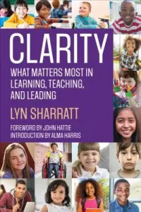 Clarity: What Matters Most in Learning, Teaching, and Leading (Sharratt Lyn D.)(Paperback)