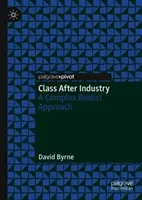 Class After Industry: A Complex Realist Approach (Byrne David)(Pevná vazba)