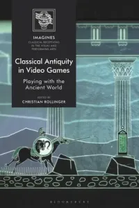 Classical Antiquity in Video Games: Playing with the Ancient World (Rollinger Christian)(Paperback)