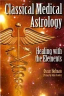 Classical Medical Astrology - Healing with the Elements (Hofman Oscar)(Paperback)