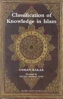 Classification of Knowledge in Islam: A Study in Islamic Philosophies of Science (Bakar Osman)(Paperback)