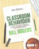 Classroom Behaviour: A Practical Guide to Effective Teaching, Behaviour Management and Colleague Support (Rogers Bill)(Paperback)