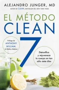 Clean 7  El Mtodo Clean 7 (Spanish Edition): Detoxifica Y Rejuvenece Tu Cuerpo En Tan Slo Siete Das (Junger Alejandro)(Paperback)