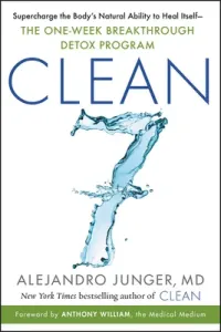 Clean 7: Supercharge the Body's Natural Ability to Heal Itself--The One-Week Breakthrough Detox Program (Junger Alejandro)(Paperback)