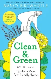 Clean & Green: 101 Hints and Tips for a More Eco-Friendly Home (Birtwhistle Nancy)(Pevná vazba)