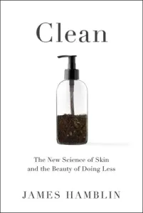 Clean: The New Science of Skin (Hamblin James)(Pevná vazba)