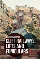 Cliff Railways, Lifts and Funiculars (Easdown Martin)(Paperback / softback)