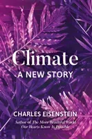 Climate--A New Story (Eisenstein Charles)(Paperback)