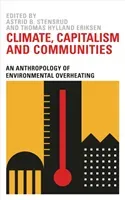 Climate, Capitalism and Communities: An Anthropology of Environmental Overheating (Stensrud Astrid B.)(Paperback)