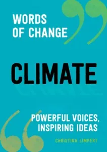 Climate (Words of Change Series): Powerful Voices, Inspiring Ideas (Limpert Christina)(Pevná vazba)