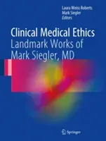 Clinical Medical Ethics: Landmark Works of Mark Siegler, MD (Roberts Laura Weiss)(Pevná vazba)