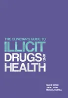 Clinician's Guide to Illicit Drugs and Health (Darke Prof. Shane)(Paperback / softback)