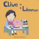 Clive Is a Librarian (Spanyol Jessica)(Board Books)
