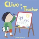 Clive Is a Teacher (Spanyol Jessica)(Board Books)