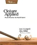 Clojure Applied: From Practice to Practitioner (Vandgrift Ben)(Paperback)