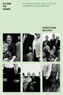 Close to Home: A Materialist Analysis of Women's Oppression (Delphy Christine)(Paperback)