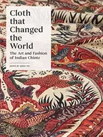 Cloth That Changed the World: The Art and Fashion of Indian Chintz (Fee Sarah)(Pevná vazba)