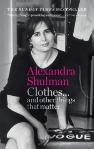 Clothes... and Other Things That Matter: A Beguiling and Revealing Memoir from the Former Editor of British Vogue (Shulman Alexandra)(Paperback)