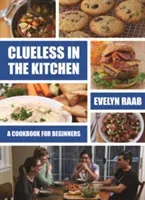 Clueless in the Kitchen: Cooking for Beginners (Raab Evelyn)(Paperback)