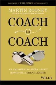 Coach to Coach: An Empowering Story about How to Be a Great Leader (Rooney Martin)(Pevná vazba)