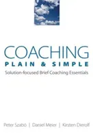 Coaching Plain & Simple: Solution-Focused Brief Coaching Essentials (Dierolf Kirsten)(Paperback)