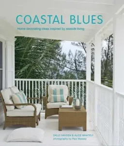 Coastal Blues: Home Decorating Ideas Inspired by Seaside Living (Hayden Sally)(Pevná vazba)