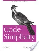 Code Simplicity: The Fundamentals of Software (Kanat-Alexander Max)(Paperback)