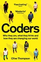 Coders - Who They Are, What They Think and How They Are Changing Our World (Thompson Clive)(Paperback / softback)