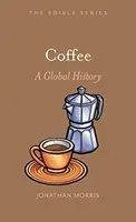 Coffee: A Global History (Morris Jonathan)(Pevná vazba)