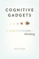 Cognitive Gadgets: The Cultural Evolution of Thinking (Heyes Cecilia)(Pevná vazba)