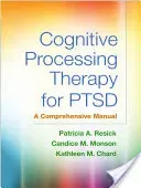 Cognitive Processing Therapy for PTSD: A Comprehensive Manual (Resick Patricia A.)(Paperback)