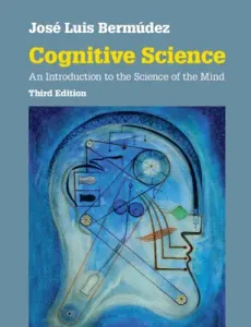 Cognitive Science: An Introduction to the Science of the Mind (Bermdez Jos Luis)(Paperback)
