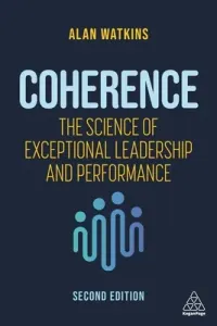 Coherence: The Science of Exceptional Leadership and Performance (Watkins Alan)(Paperback)