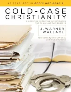 Cold-Case Christianity: A Homicide Detective Investigates the Claims of the Gospels (Wallace J. Warner)(Paperback)
