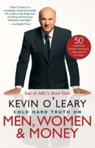 Cold Hard Truth on Men, Women & Money: 50 Common Money Mistakes and How to Fix Them (O'Leary Kevin)(Paperback)