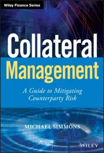 Collateral Management - A Guide to Mitigating Counterparty Risk (Simmons Michael)(Pevná vazba)