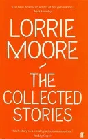 Collected Stories of Lorrie Moore (Moore Lorrie)(Paperback / softback)