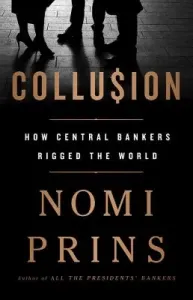 Collusion: How Central Bankers Rigged the World (Prins Nomi)(Paperback)