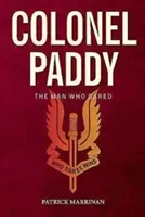 Colonel Paddy: The Man Who Dared (Marrinan Patrick)(Paperback)