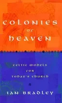 Colonies of Heaven - Celtic Models for Today's Church (Bradley Ian)(Paperback / softback)