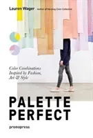 Color Collective's Palette Perfect: Color Combinations Inspired by Fashion, Art and Style (Wager Lauren)(Paperback)
